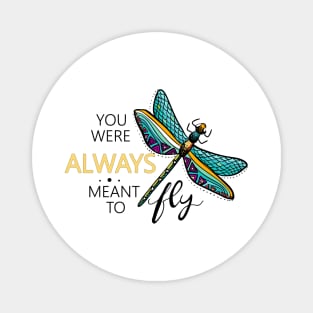 You were always meant to fly - Dragonfly Magnet